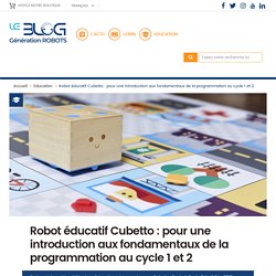 Robot éducatif Cubetto : introduction aux fondamentaux de la programmation au cycle 1 et 2