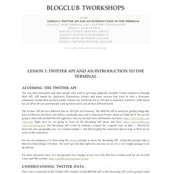 » Lesson 1: Twitter API and an Introduction to the Terminal Blogclub Tworkshops