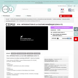 01A - Introduction à la culture numérique (CN16-17) - Centre d'Enseignement Multimédia Universitaire (C.E.M.U.) Université de Caen Normandie