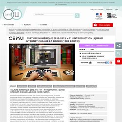 Culture numérique 2012-2013 > 01 : Introduction ; Quand internet change la donne (1ère partie) - Centre d'Enseignement Multimédia Universitaire (C.E.M.U.) Université de Caen Basse-Normandie