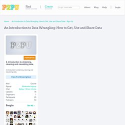 An Introduction to Data Wrangling: How to Get, Use and Share Data