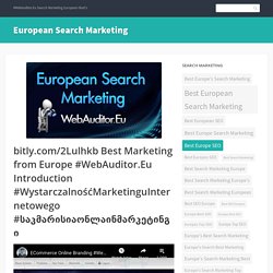 bitly.com/2Lulhkb Best Marketing from Europe #WebAuditor.Eu Introduction #WystarczalnośćMarketinguInternetowego #საკმარისიაონლაინმარკეტინგი