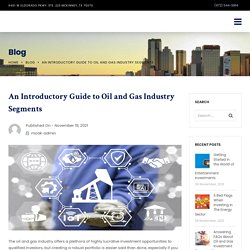 An Introductory Guide to Oil and Gas Industry Segments