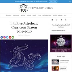 Intuitive Astrology: Capricorn Season 2019-2020 - Forever Conscious