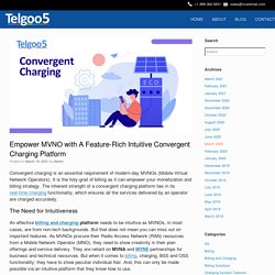 Empower MVNO with A Feature-Rich Intuitive Convergent Charging Platform