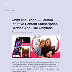 OnlyFans Clone — Launch Intuitive Content Subscription Service App Like Onlyfans