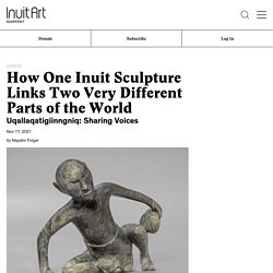 How One Inuit Sculpture Links Two Very Different Parts of the World