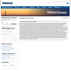 inundación de núcleo - Schlumberger Oilfield Glossary
