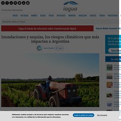 Inundaciones y sequías, los riesgos climáticos que más impactan a Argentina