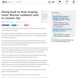 Going back to their Inupiaq roots: Barrow residents vote to rename city - KTVA 11