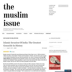 Islamic Invasion Of India: The Greatest Genocide In History