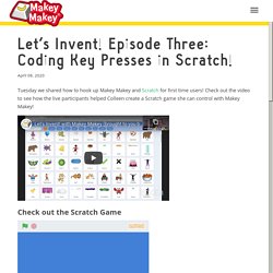 Let's Invent! Episode Three: Coding Key Presses in Scratch! – Makey Shop