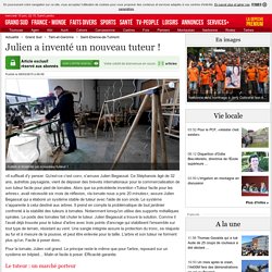Julien a inventé un nouveau tuteur ! - 08/03/2015 - ladepeche.fr