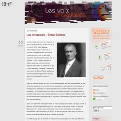 Les inventeurs : Emile Berliner - Les Voix ensevelies