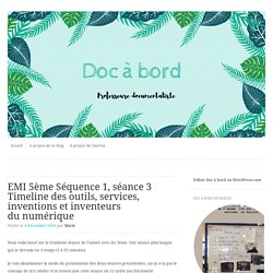 EMI 5ème Séquence 1, séance 3 Timeline des outils, services, inventions et inventeurs du numérique