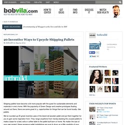 20 Inventive Ways to Upcycle Shipping Pallets by Ian Rebello