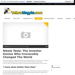 Nikola Tesla: The Inventor Genius Who Irrevocably Changed The World - Yellow Magpie