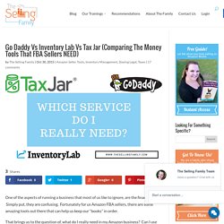 Go Daddy Vs Inventory Lab Vs Tax Jar (Comparing The Money Tools That FBA Sellers NEED)