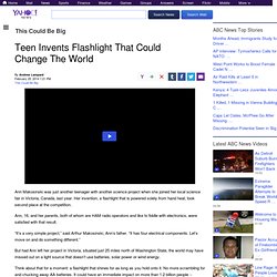 Teen Invents Flashlight That Could Change The World