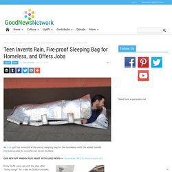 Teen Invents Rain, Fire-proof Sleeping Bag for Homeless, and Offers Jobs