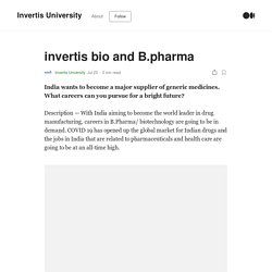 invertis bio and B.pharma. India wants to become a major supplier…