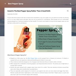 Invest In The Best Pepper Spray Rather Than A Good Knife