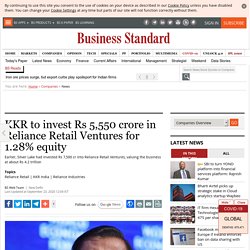 KKR to invest Rs 5,550 crore in Reliance Retail Ventures for 1.28% equity