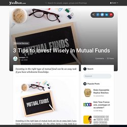 3 Tips to Invest Wisely In Mutual Funds