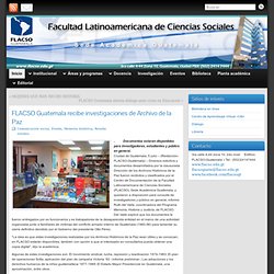 FLACSO Guatemala recibe investigaciones de Archivo de la Paz » Facultad Latinoamericana de Ciencias Sociales