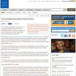 U.S.: Investigate Rumsfeld, Tenet for Torture (Human Rights Watch, 24-4-2005)