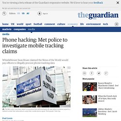 Phone hacking: Met police to investigate mobile tracking claims