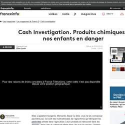 Regardez en direct l'émission "Cash Investigation" consacrée aux pesticides et leurs dangers pour la santé - France 2 - 2 février 2016 - En replay