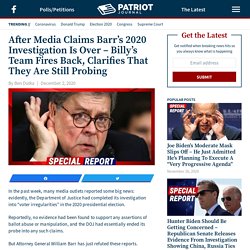 After Media Claims Barr's 2020 Investigation Is Over - Billy's Team Fires Back, Clarifies That They Are Still Probing