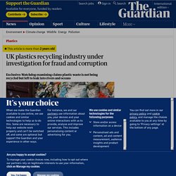 UK plastics recycling industry under investigation for fraud and corruption