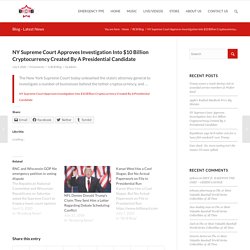 NY Supreme Court Approves Investigation Into $10 Billion Cryptocurrency Created By A Presidential Candidate – BCB – BOSSES CREATING BOSSES
