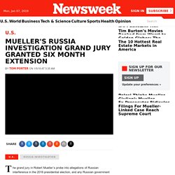 1/5/19: Mueller's Investigation Grand Jury Granted 6-Mo Extension