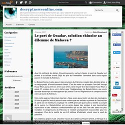 Le port de Gwadar, solution chinoise au dilemme de Malacca ? - Media décryptage investigation journalistique géopolitique