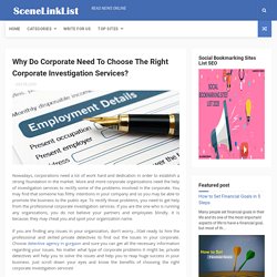 Why Do Corporate Need To Choose The Right Corporate Investigation Services? - SceneLinkList