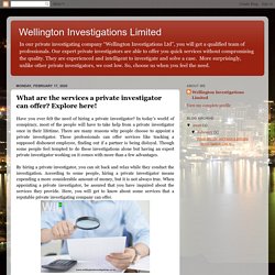 Wellington Investigations Limited: What are the services a private investigator can offer? Explore here!