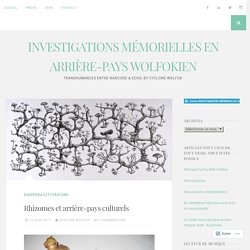 Rhizomes et arrière-pays culturels