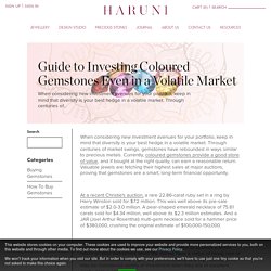 Guide to Investing Coloured Gemstones Even in a Volatile Market