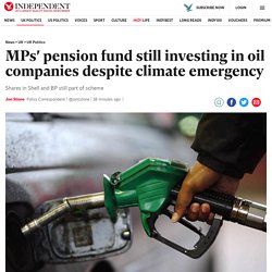 MPs' pension fund still investing in oil companies despite climate emergency