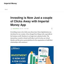 Investing is Now Just a couple of Clicks Away with Imperial Money App