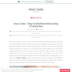 Ameca L Cooley – Things You Should Know Before Investing in Cryptocurrency – Ameca L Cooley