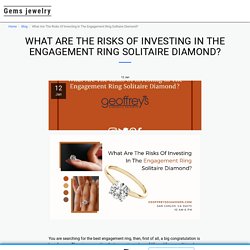 What Are The Risks Of Investing In The Engagement Ring Solitaire Diamond? - Gems jewelry