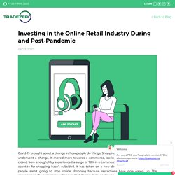 Investing in the Online Retail Industry During and Post-Pandemic