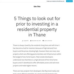 5 Things to look out for prior to investing in a residential property in Thane – Site Title