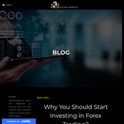 Why You Should Start Investing in Forex Trading? - Best Trading Platform in Canada - Valiant Markets