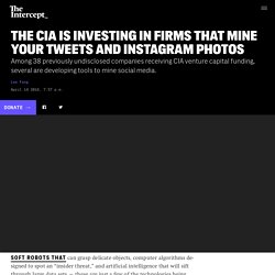 The CIA Is Investing in Firms That Mine Your Tweets and Instagram Photos