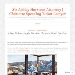 4 Pros To Investing In Vacation Homes in North Carolina – Sir Ashley Harrison Attorney